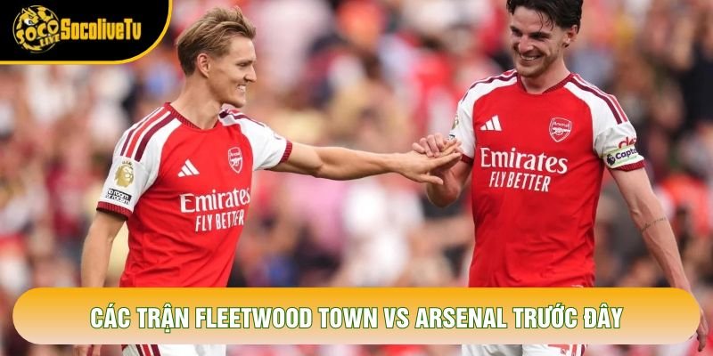 Các trận Fleetwood Town vs Arsenal trước đây