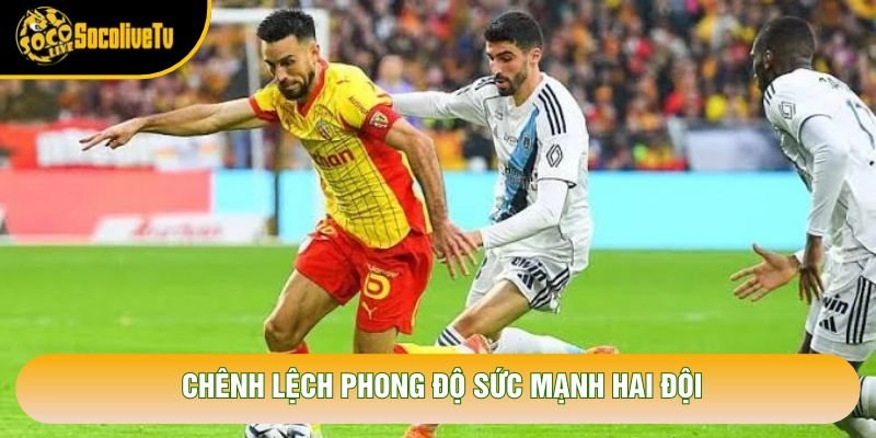 Chênh lệch phong độ sức mạnh hai đội
