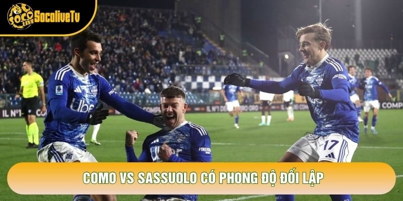 Como vs Sassuolo có phong độ đối lập Como vs Sassuolo có phong độ đối lập