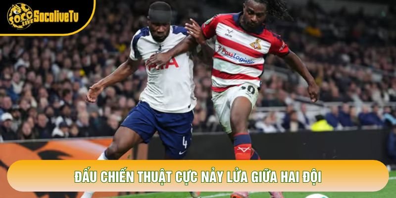 Đấu chiến thuật cực nảy lửa giữa hai đội